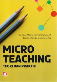 Micro Teaching : Teori dan Praktik