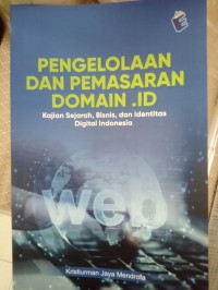 Image of Pengelolaan dan Pemasaran Domain .ID : Kajian Sejarah, Bisnis, dan Identitas Digital Indonesia