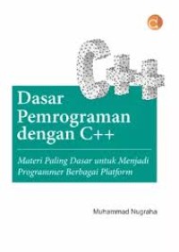 Image of Dasar Pemrograman dengan C++ : Materi paling Dasar untuk Menjadi Programmer Berbagai Platform