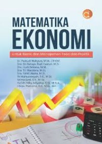 Matematika Ekonomi : untuk Bisnis dan Manajemen Teori dan Praktik