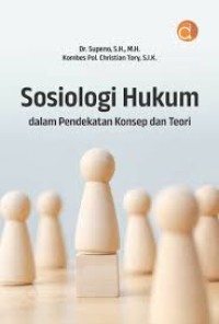Sosiologi Hukum : dalam Pendekatan Konsep dan Teori