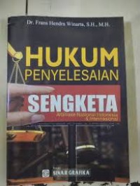 Hukum Penyelesaian Sengketa : Arbitrase Nasional Indonesia dan Internasional
