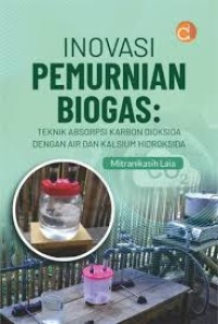 Image of Inovasi Pemurnian Biogas : Teknik Absorpsi Karbon Dioksida dengan Air dan Kalsium Hidroksida