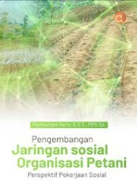 Image of Pengembangan Jaringan Sosial Organisasi Petani : Perspektif Pekerjaan Sosial