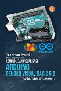 Image of Teori dan Praktik Disertai dengan Source Code Kontrol dan Visualisasi Arduino dengan Visual Basic 6.0