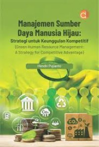 Image of Manajemen Sumber Daya Manusia Hijau : Strategi untuk Keunggulan Kompetitif = Green Human Resource Management : a Strategy for Competitive Advantage